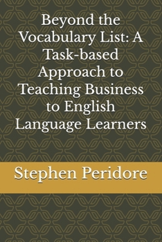 Paperback Beyond the Vocabulary List: A Task-based Approach to Teaching Business to English Language Learners Book