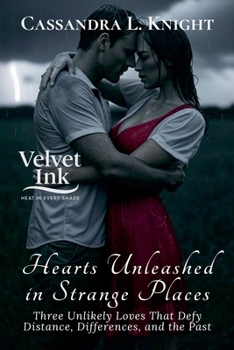 Paperback Hearts Unleashed in Strange Places: Three Unlikely Loves That Defy Distance, Differences, and the Past Book