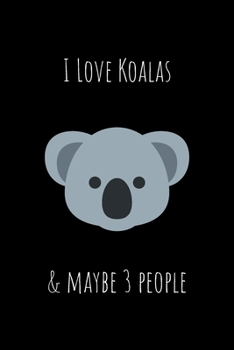 Paperback I Love Koalas and Maybe 3 People: Journal to Writing and Drawing for Kids and Adults, Includes Facts about Koala Bears at Random Pages, Valentine's Da Book