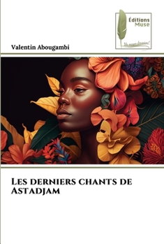 Paperback Les derniers chants de Astadjam [French] Book