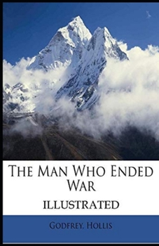 The Man Who Ended War Illustrated