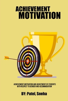 Paperback Achievement Motivation and Adjustment of Students with respect to Gender and Accommodation Book