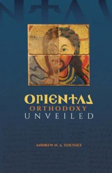 Paperback Oriental Orthodoxy Unveiled Book