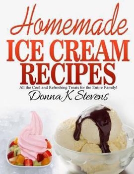 Paperback Homemade Ice Cream Recipes: All the Cool and Refreshing Treats for the Entir Book