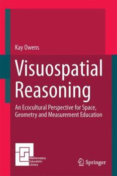 Hardcover Visuospatial Reasoning: An Ecocultural Perspective for Space, Geometry and Measurement Education Book