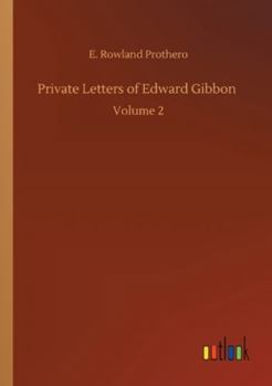 Paperback Private Letters of Edward Gibbon: Volume 2 Book