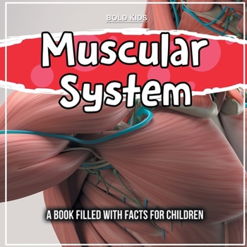 Paperback Muscular System: A Book Filled With Facts For Children Book
