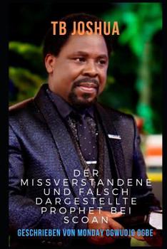 Paperback TB Joshua: Der missverstandene und falsch dargestellte Prophet bei SCOAN [German] Book
