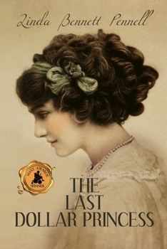 Paperback The Last Dollar Princess: A Young Heiress's Quest for Independence in Gilded Age America and George V's Coronation Year England Book