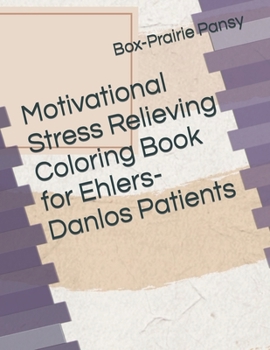 Paperback Motivational Stress Relieving Coloring Book for Ehlers-Danlos Patients Book