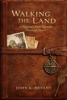 Walking the Land: Israel Pilgrim's Field Journal