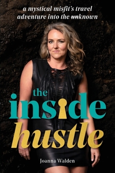 Paperback The Inside Hustle: A Mystical Misfit's Travel Adventure Into The Unknown Book