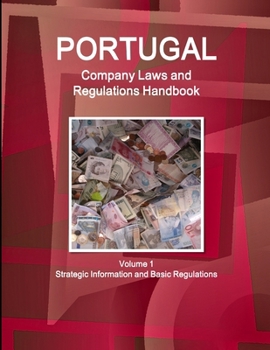 Paperback Portugal Company Laws and Regulations Handbook Volume 1 Strategic Information and Basic Regulations Book