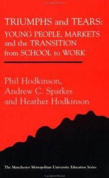 Paperback Triumphs and Tears: Young People, Markets, and the Transition from School to Work Book