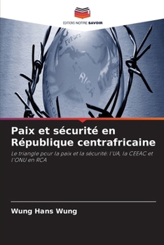 Paix et sécurité en République centrafricaine (French Edition)