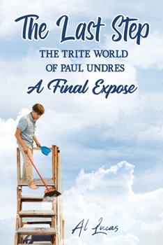 Paperback The Last Step: The Trite World of Paul Undres, A Final Expose Book