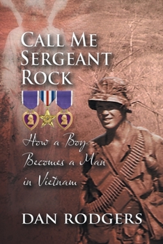 Paperback Call Me Sergeant Rock: How A Boy Becomes A Man In Vietnam Book