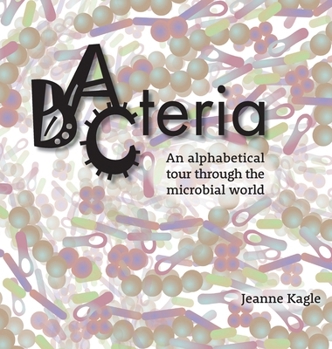 Hardcover Bacteria: An alphabetical tour through the microbial world Book