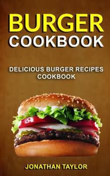 Paperback Burger Cookbook: Delicious Burger Recipes Cookbook Book