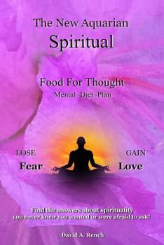 Paperback The New Aquarian Spiritual Food For Thought Diet: Lose Fear, Gain Love. Find the answers about spirituality you never knew you wanted to or were afrai Book