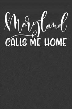 Paperback Maryland Calls Me Home: 6x9 120 Page United State Travel Planning Journal Book