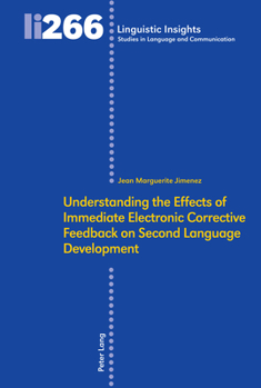 Hardcover Understanding the Effects of Immediate Electronic Corrective Feedback on Second Language Development Book