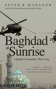 Paperback Baghdad at Sunrise: A Brigade Commander's War in Iraq Book