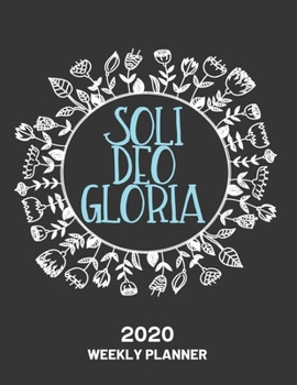 Paperback Soli Deo Gloria 2020 Weekly Planner: Reformed Christian 52 Week Journal 8.5 x 11 inches for Women, Academic Organizer Monthly Calendar Scheduler Appoi Book