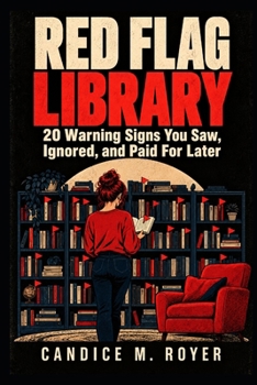 RED FLAG LIBRARY: 20 Warning Signs You Saw, Ignored, and Paid For Later
