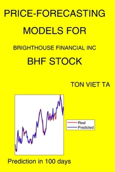 Paperback Price-Forecasting Models for Brighthouse Financial Inc BHF Stock Book