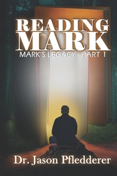 Reading Mark: Mark’s Legacy - Part 1
