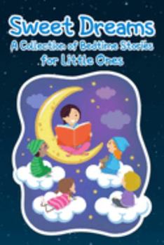 Paperback Sweet Dreams: A Collection of Bedtime Stories for Little Ones Book