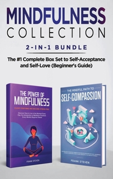 Hardcover Mindfulness Collection 2-in-1 Bundle: Power of Mindfulness Meditation + Mindful Path to Self-Compassion - The #1 Complete Box Set to Self-Acceptance a Book