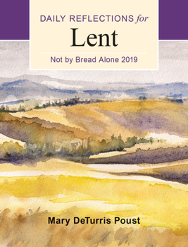 Paperback Not by Bread Alone: Daily Reflections for Lent 2019 Book