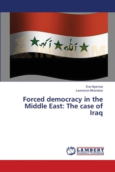 Paperback Forced democracy in the Middle East: The case of Iraq Book