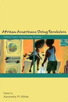 Paperback African Americans Doing Feminism: Putting Theory Into Everyday Practice Book