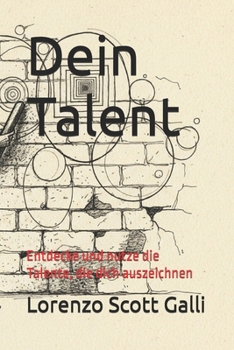 Dein Talent: Entdecke und nutze die Talente, die dich auszeichnen (German Edition)