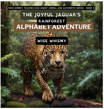 Hardcover The Joyful Jaguar's Rainforest Alphabet Adventure Book