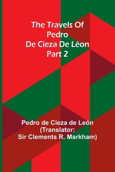 Paperback The travels of Pedro de Cieza de Léon; part 2 Book