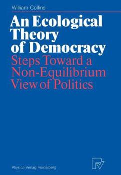 Paperback An Ecological Theory of Democracy: Steps Toward a Non-Equilibrium View of Politics Book