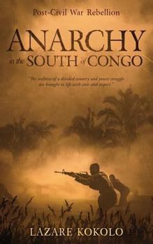Paperback Anarchy in the South of Congo: Post-Civil War Rebellion Book