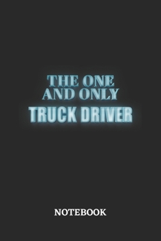 Paperback The One And Only Truck Driver Notebook: 6x9 inches - 110 blank numbered pages - Greatest Passionate working Job Journal - Gift, Present Idea Book