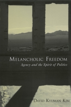 Melancholic Freedom: Agency and the Spirit of Politics (American Academy of Religion Series on Reflection and Theory in the Study of Religion)
