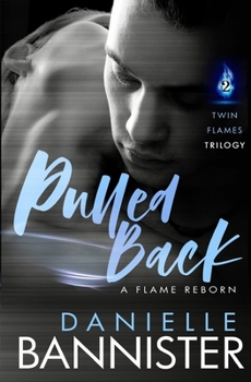 Pulled Back - Book #2 of the Twin Flames Trilogy