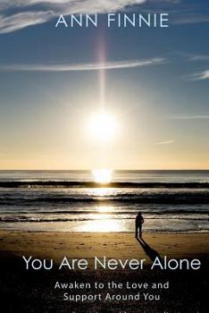 Paperback You Are Never Alone: Awaken to the Love and Support Around You Book