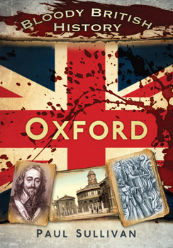Bloody British History: Oxford - Book  of the Bloody History