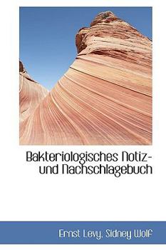 Paperback Bakteriologisches Notiz- Und Nachschlagebuch [German] Book