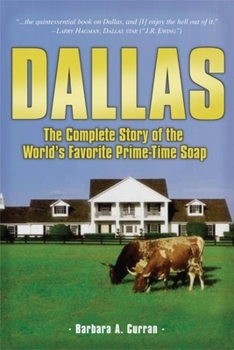 Paperback Dallas: The Complete Story of the World's Favorite Prime-Time Soap Book