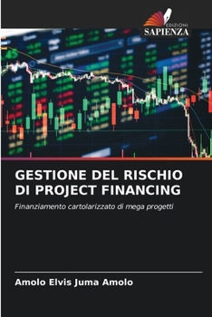 Gestione del Rischio Di Project Financing (Italian Edition)