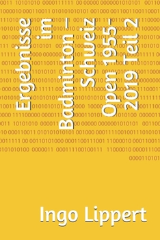 Paperback Ergebnisse im Badminton - Schweiz Open 1955-2019 Teil 2 [German] Book